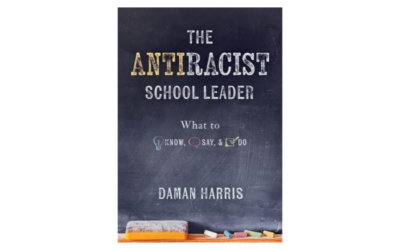 The Antiracist School Leader: What to Know, Say, and Do